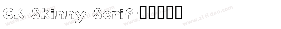 CK Skinny Serif字体转换